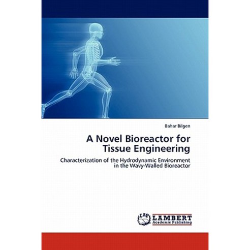 A Novel Bioreactor for Tissue Engineering Paperback, LAP Lambert Academic Publishing