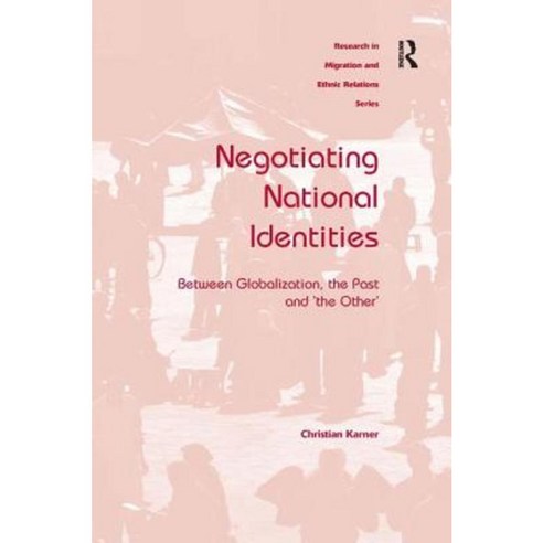Negotiating National Identities: Between Globalization the Past and ''The Other'' Hardcover, Routledge