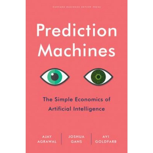 Prediction Machines: The Simple Economics of Artificial Intelligence Hardcover, Harvard Business School Press