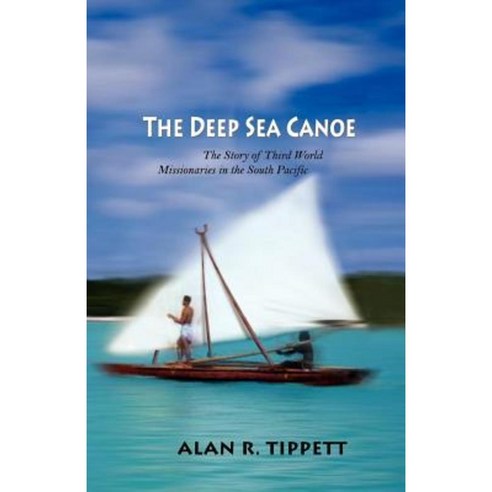 The Deep Sea Canoe*: The Story of Third World Missionaries in the South Pacific Paperback, William Carey Library Publishers