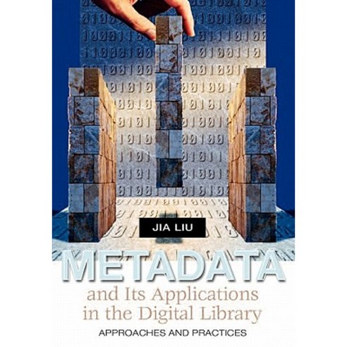 Metadata and Its Applications in the Digital Library: Approaches and Practices Paperback, Libraries Unlimited