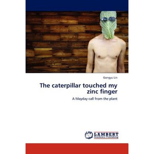 The Caterpillar Touched My Zinc Finger Paperback, LAP Lambert Academic Publishing