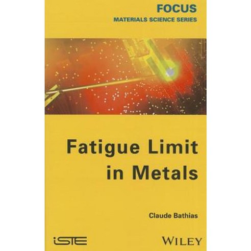 Fatigue Limit in Metals Hardcover, Wiley-Iste