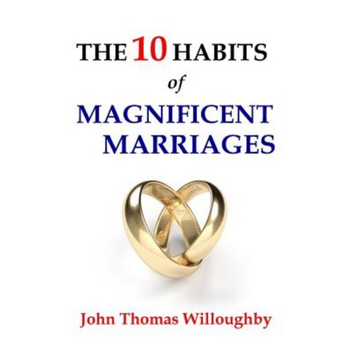 The 10 Habits of Magnificent Marriages Paperback, John Thomas Willoughby
