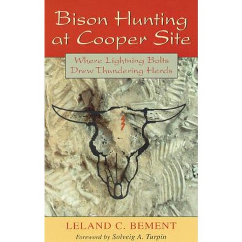 Bison Hunting at Cooper Site: Where Lightning Bolts Drew Thundering Herds Hardcover, University of Oklahoma Press