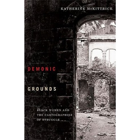 Demonic Grounds: Black Women and the Cartographies of Struggle Paperback, University of Minnesota Press