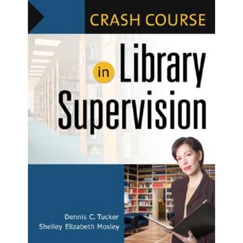 Crash Course in Library Supervision: Meeting the Key Players Paperback, Libraries Unlimited