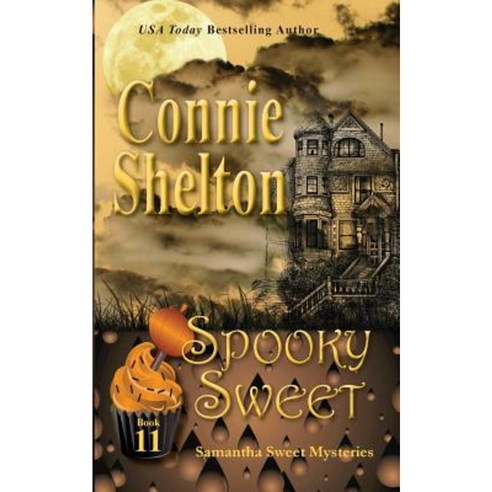 Spooky Sweet: Samantha Sweet Mysteries Book 11: A Sweet''s Sweets Bakery Mystery Paperback, Secret Staircase Books