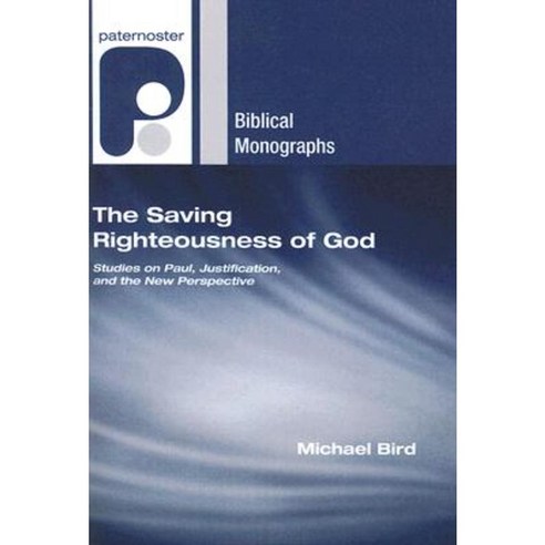 The Saving Righteousness of God: Studies on Paul Justification and the New Perspective Paperback, Wipf & Stock Publishers