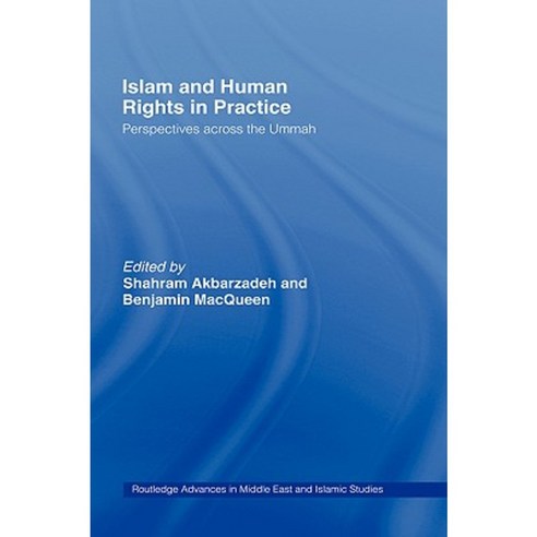 Islam and Human Rights in Practice: Perspectives Across the Ummah Hardcover, Routledge