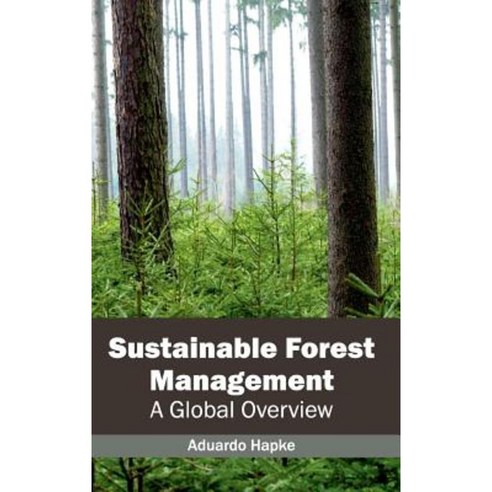 Sustainable Forest Management: A Global Overview Hardcover, Callisto Reference