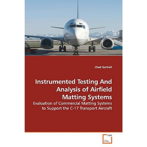 Instrumented Testing and Analysis of Airfield Matting Systems Paperback, VDM Verlag