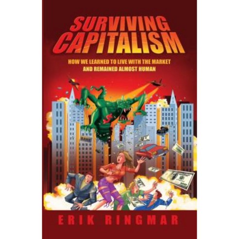 Surviving Capitalism: How We Learned to Live with the Market and Remained Almost Human Paperback, Anthem Press