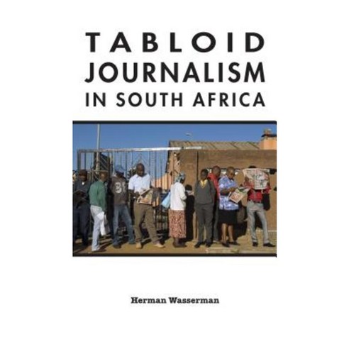 Tabloid Journalism in South Africa: True Story! Paperback, Indiana University Press
