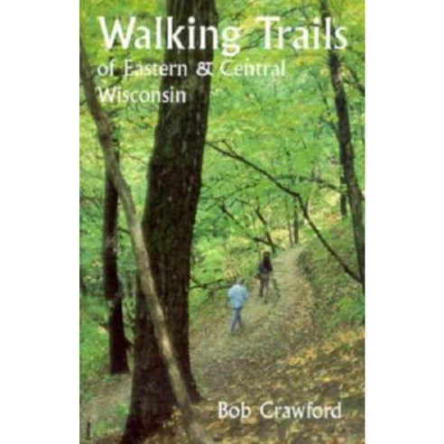 Walking Trails of Eastern and Central Wisconsin Paperback, University of Wisconsin Press