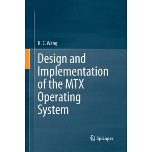 Design and Implementation of the Mtx Operating System Paperback, Springer