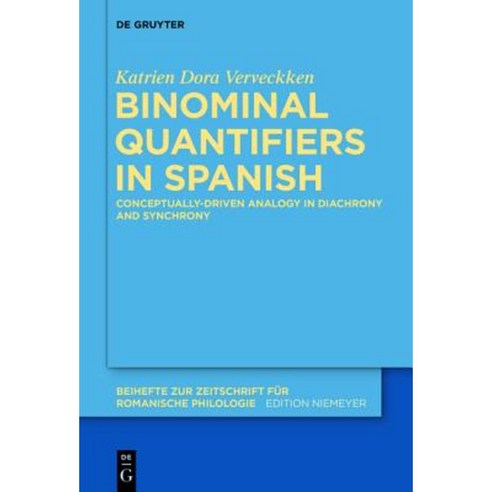 Binominal Quantifiers in Spanish: Conceptually-Driven Analogy in Diachrony and Synchrony Hardcover, Walter de Gruyter