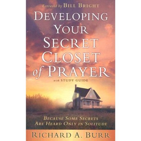 Developing Your Secret Closet of Prayer: Because Some Secrets Are Heard Only in Solitude Paperback, Wingspread Publisher
