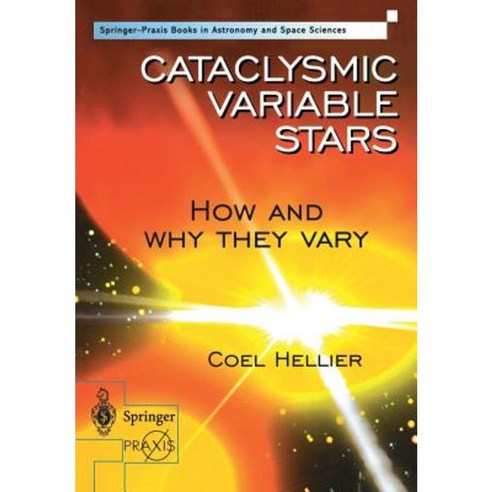 Cataclysmic Variable Stars - How and Why They Vary Paperback, Springer