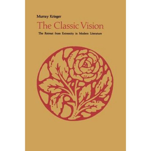 The Classic Vision: The Retreat from Extremity in Modern Literature Paperback, Johns Hopkins University Press