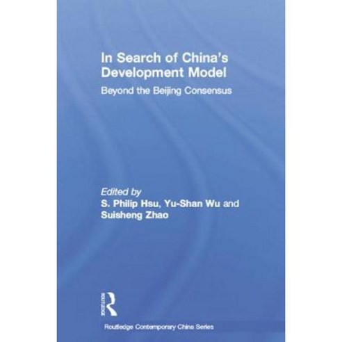 In Search of China''s Development Model: Beyond the Beijing Consensus Paperback, Routledge