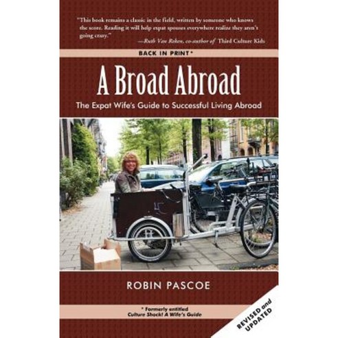 A Broad Abroad: The Expat Wife''s Guide to Successful Living Abroad Paperback, Expatriate Press Limited