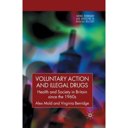 Voluntary Action and Illegal Drugs: Health and Society in Britain Since the 1960s Paperback, Palgrave MacMillan