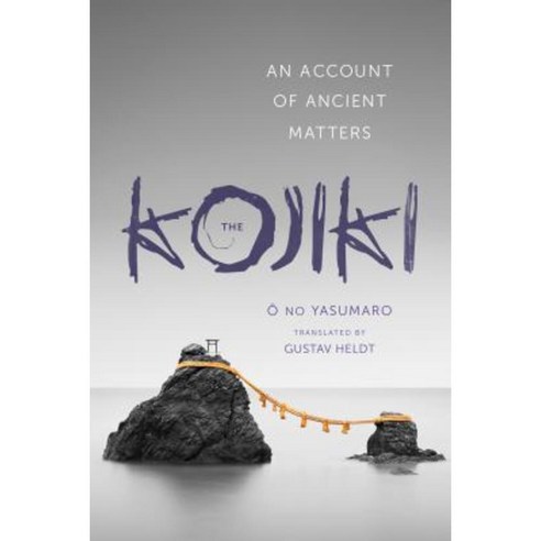The Kojiki: An Account of Ancient Matters Hardcover, Columbia University Press