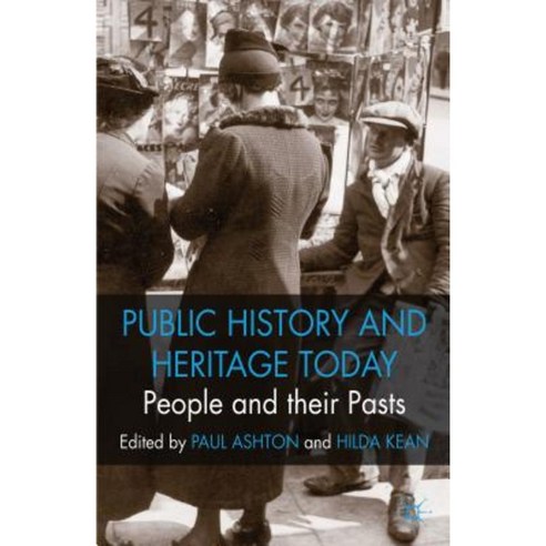 Public History and Heritage Today: People and Their Pasts Paperback, Palgrave MacMillan