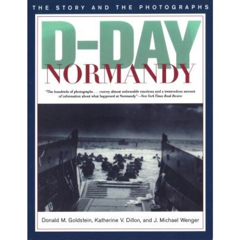 D-Day Normandy: The Story and the Photographs Paperback, University of Nebraska Press