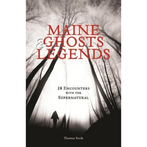 Maine Ghosts & Legends: 30 Encounters with the Supernatural Paperback, Down East Books