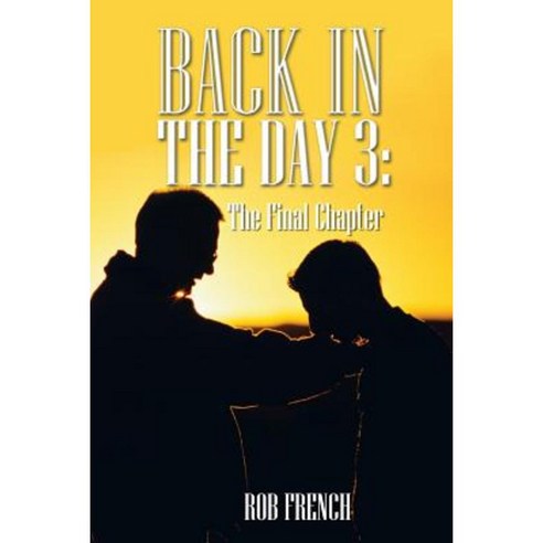 Back in the Day 3: The Final Chapter Paperback, Authorhouse