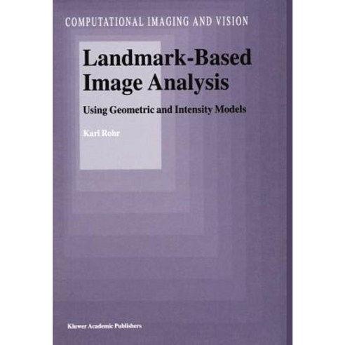 Landmark-Based Image Analysis: Using Geometric and Intensity Models Paperback, Springer