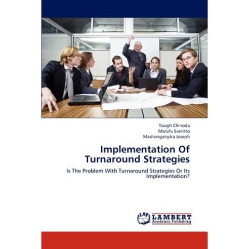 Implementation of Turnaround Strategies Paperback, LAP Lambert Academic Publishing
