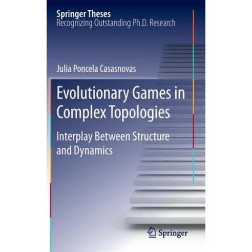 Evolutionary Games in Complex Topologies: Interplay Between Structure and Dynamics Hardcover, Springer