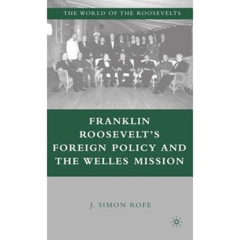 Franklin Roosevelt''s Foreign Policy and the Welles Mission Hardcover, Palgrave MacMillan