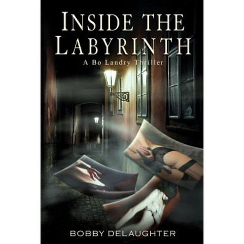 Inside the Labyrinth: A Bo Landry Thriller Paperback, Createspace