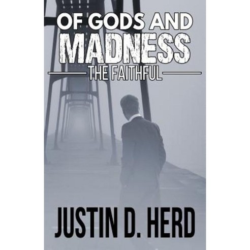 Of Gods and Madness: The Faithful Paperback, Createspace