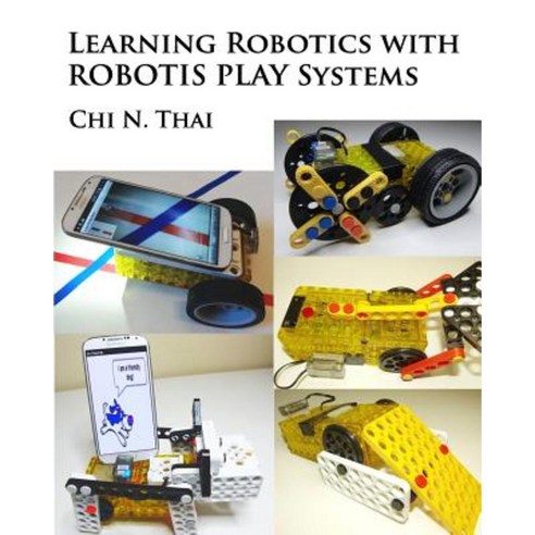 Learning Robotics with Robotis Play Systems Paperback, Cnt Robotics LLC