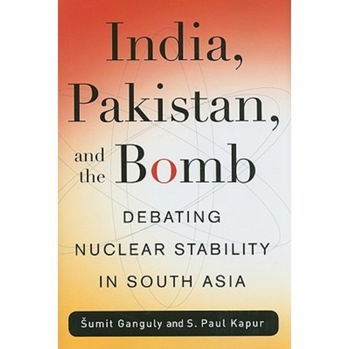 India Pakistan and the Bomb: Debating Nuclear Stability in South Asia Hardcover, Columbia University Press