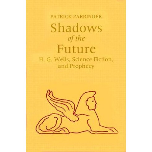 Shadows of the Future: H.G. Wells Science Fiction and Prophecy Paperback, Syracuse University Press