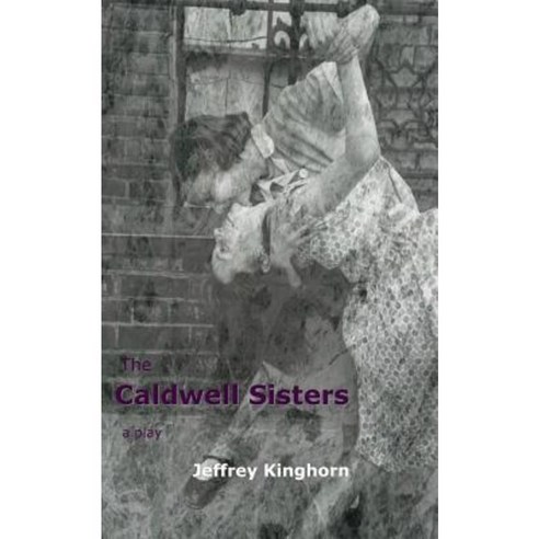 The Caldwell Sisters a Play Paperback, Rmj Donald, LLC