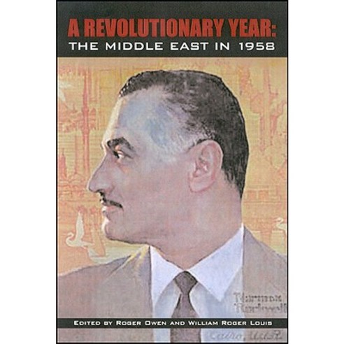 A Revolutionary Year: The Middle East in 1958 Hardcover, I. B. Tauris & Company