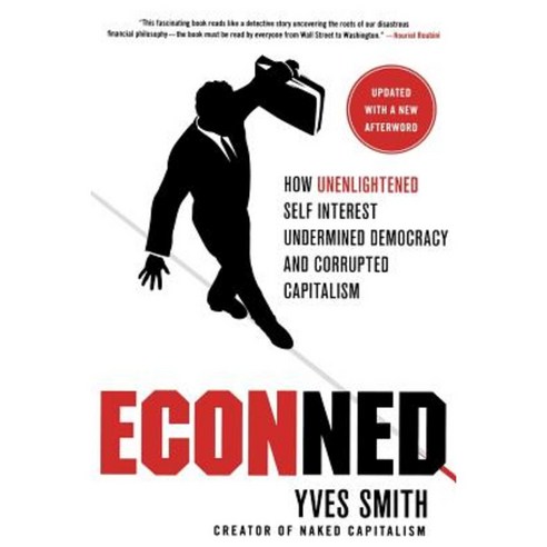 Econned: How Unenlightened Self Interest Undermined Democracy and Corrupted Capitalism Paperback, Palgrave MacMillan