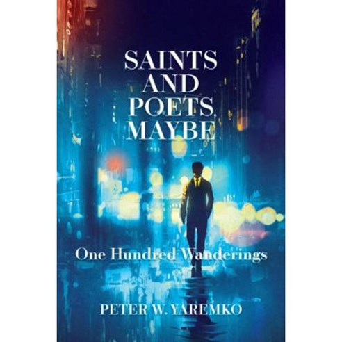 Saints and Poets Maybe: One Hundred Wanderings Paperback, Pamet River Books