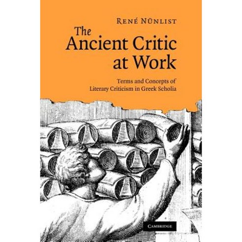 The Ancient Critic at Work: Terms and Concepts of Literary Criticism in Greek Scholia Paperback, Cambridge University Press