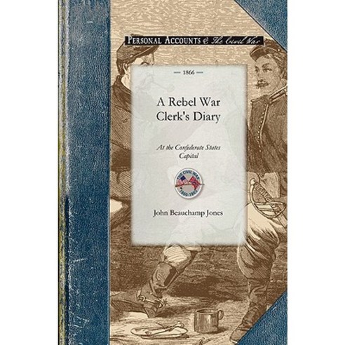 Rebel War Clerk''s Diary at the Confede Paperback, Applewood Books