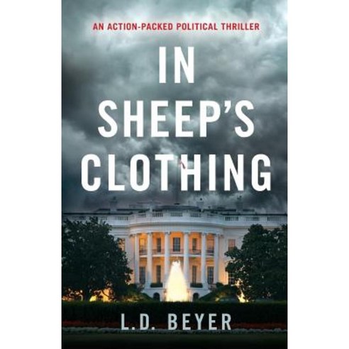 In Sheep''s Clothing: An Action-Packed Political Thriller Paperback, Old Stone Mill Publishing LLC