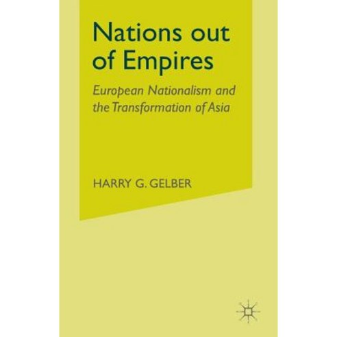 Nations Out of Empires: European Nationalism and the Transformation of Asia Paperback, Palgrave MacMillan