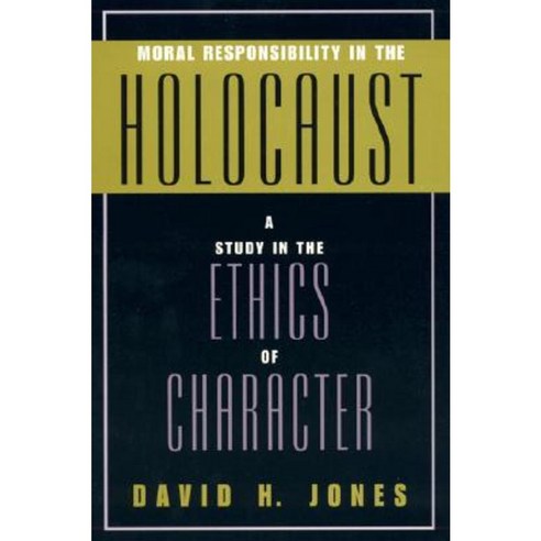 Moral Responsibility in the Holocaust: A Study in the Ethics of Character Hardcover, Rowman & Littlefield Publishers